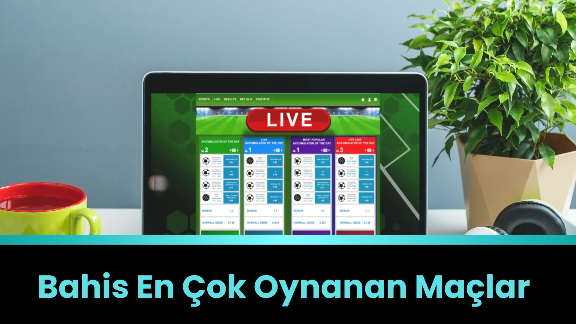 Bahis En Çok Oynanan Maçlar